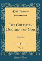 The Christian Doctrine of God 0664243045 Book Cover