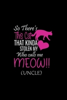 So There's This cat That Kinda Stolen My Who calls me Meow (Uncle): Cat Handwriting Practice Paper, ABC Kids, Notebook with Dotted Lined Sheets for K-3 Students 6x9 inch 100 Pages, Cat Handwriting Not 1695419499 Book Cover