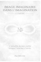 IMAGE IMAGINAIRE DANS L'IMAGINATION: Lumière (French Edition) B0GHX24VLQ Book Cover