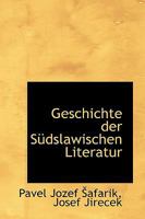 Geschichte der Südslawischen Literatur 0559739907 Book Cover