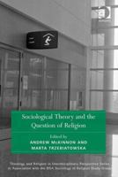 Sociological Theory and the Question of Religion 1138546283 Book Cover