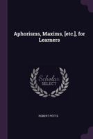 Aphorisms, Maxims, &c., for Learners 1378670825 Book Cover