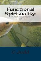 Functional Spirituality: Using 5 Spiritual Relationship Processes to find your Soul Mate and Anything Else You Want in Life !!! (A Pocket Guide) 1481904795 Book Cover
