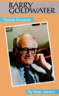 Barry Goldwater: Native Arizonan (Oklahoma Western Biographies) 0806129581 Book Cover
