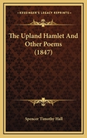 The Upland Hamlet And Other Poems (1847) 1120767539 Book Cover