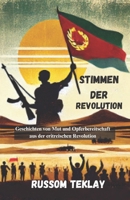 Stimmen der Revolution: Geschichten von Mut und Opferbereitschaft aus der eritreischen Revolution (German Edition) B0F18R595W Book Cover