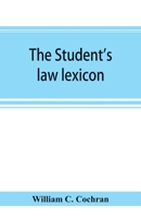 The student's law lexicon: a dictionary of legal words and phrases : with appendices 9353894301 Book Cover