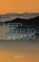 Need Sleep to Dream?: Find Out 1475926383 Book Cover