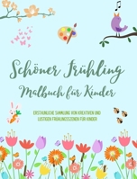Schöner Frühling: Malbuch für Kinder Fröhliche und schöne Frühlingsmotive mit Blumen, Tieren und vielem mehr: Erstaunliche Sammlung von kreativen und ... Frühlingsszenen für Kinder (German Edition) B0CWK53KNZ Book Cover