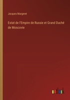 Estat De L'empire De Russie Et Grand Duché De Moscovie: Avec Ce Qui S'y Est Passé De Plus Memorable Et Tragique, Pendant Le Regne De Quatre Empereurs ... Jusques En 1606 En Septembre 2016178116 Book Cover