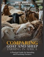 Comparing Goat and Sheep Farming in Africa: A Practical Guide for Intending and Practising Farmers B0HD64WFZL Book Cover