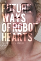 Future Ways Of Robot Hearts 1481847996 Book Cover