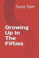 Growing Up In The Fifties B09PW14FPK Book Cover