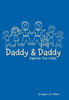 Daddy & Daddy Against the Odds 1468552295 Book Cover