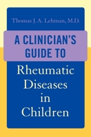 A Clinician's Guide to Rheumatic Diseases in Children 0195341902 Book Cover