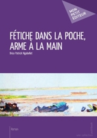 Fétiche dans la poche, arme à la main (French Edition) 2342045794 Book Cover