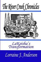 The River Creek Chronicles: LaKeisha's Transformation 1491000201 Book Cover