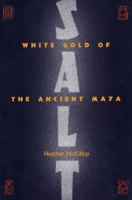 Salt: White Gold of the Ancient Maya (Maya Studies) 0813033438 Book Cover