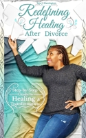 Redefining Healing After Divorce B0B92FYFM8 Book Cover