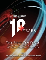 The First Ten Years: Selected Papers from the 100 Year Starship Symposia 1637250118 Book Cover