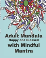 Adult Mandalas Happy and blessed: With Mindful Mantra B08WT73H9K Book Cover