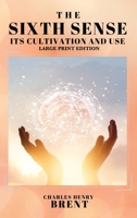 The Sixth Sense: Its Cultivation and Use 1023592894 Book Cover