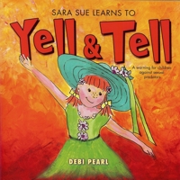 Sara Sue Learns to Yell & Tell: A Warning for Children Against Sexual Predators 1616440171 Book Cover