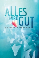 ALLES WIRD GUT: Und plötzlich hieß es: „Leukämie“! (German Edition) 3947110324 Book Cover