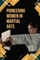 Pioneering Women in Martial Arts 2355311684 Book Cover