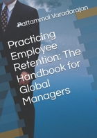 Practicing Employee Retention: The Handbook for Global Managers (Human Relations Management) B0FMPRDNLZ Book Cover