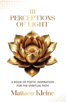 111 Perceptions of Light: A Book of Poetic Inspiration for the Spiritual Path B0FBLGX6GP Book Cover
