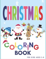 CHRISTMAS Coloring Book :for kids 3-8:: THE Most Beautiful Christmas  Gift  kids OF 100 Page" Celebrate Christmas in style with this special Child coloring book! 1677397691 Book Cover