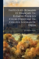 Fastes Juifs, Romains Et Fran�ois [by J.b. Mailly]. 1246206471 Book Cover
