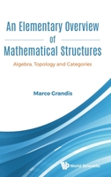 An Elementary Overview of Mathematical Structures: Algebra, Topology and Categories 981122031X Book Cover