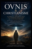 OVNIS & CHRISTIANISME: Le Christ, la Création, le Salut et le problème théologique de la vie extraterrestre (UFO & Sacred Traditions - Religion, Alien Life and the Cosmic Mystery) (French Edition) B0H88BJFMQ Book Cover