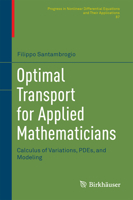 Optimal Transport for Applied Mathematicians: Calculus of Variations, Pdes, and Modeling 3319365819 Book Cover