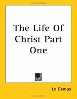 The Life Of Christ Part One 1417957921 Book Cover