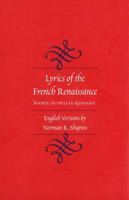 Lyrics of the French Renaissance: Marot, Du Bellay, Ronsard 0300087594 Book Cover