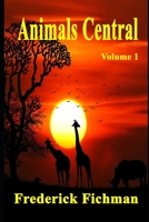 Animals Central: Volume 1 B08HTJ793J Book Cover