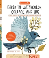 Geninne's Art: Birds in Watercolor, Collage, and Ink: A field guide to art techniques and observing in the wild 1631594753 Book Cover