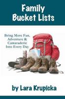 Family Bucket Lists: Bring More Fun, Adventure & Camaraderie Into Every Day 0615879772 Book Cover