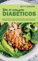 El Libro de Cocina Para Diabéticos: Recetas Saludables Y Deliciosas de la Dieta Para Diabéticos Para Una Comida Equilibrada 1801657351 Book Cover