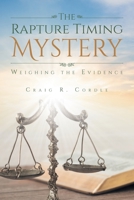The Rapture Timing Mystery: Weighing the Evidence 168517499X Book Cover