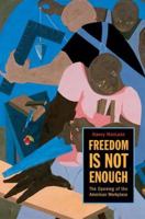 Freedom Is Not Enough: The Opening of the American Workplace 0674027493 Book Cover