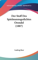 Der Stoff Des Spielmannsgedichtes Orendel (1887) 1167476743 Book Cover