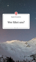 Wer führt uns? Life is a Story (German Edition) 3990870246 Book Cover