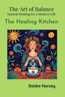 The Art of Balance: Natural Healing for a Modern Life The Healing Kitchen 1970577118 Book Cover