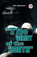 "The Giant Of The North" 9358595809 Book Cover
