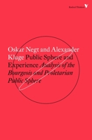 Public Sphere and Experience: Toward an Analysis of the Bourgeois and Proletarian Public Sphere (Theory and History of Literature) 1784782416 Book Cover