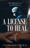 A License to Heal: Recollections of an ER Doctor B0C4M57NDG Book Cover